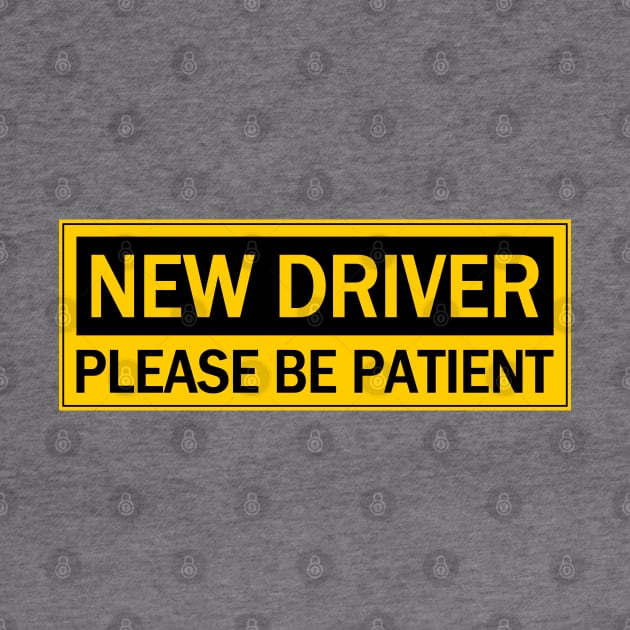 New Driver Please Be Patient, Caution New Driver Is Coming. by Motivation sayings 